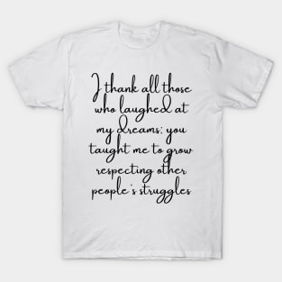 I Thank All Those Who Laughed at My Dreams T-Shirt